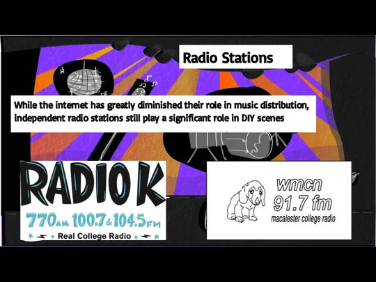 Radio Stations While the internet has greatly diminished their role in