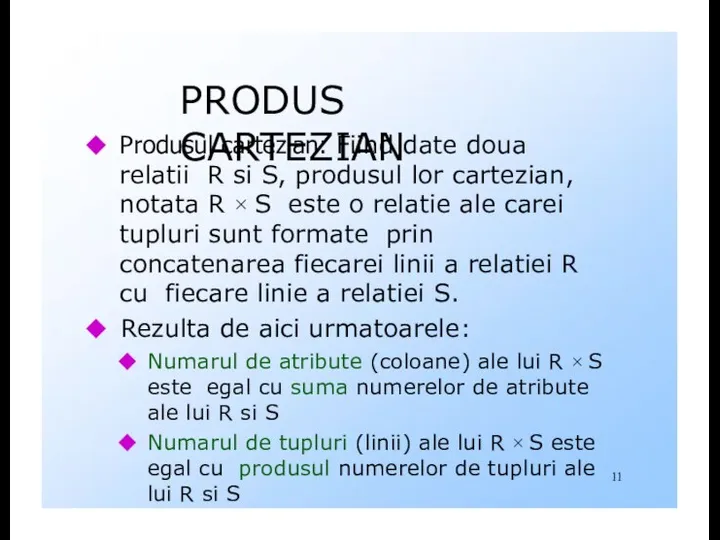 PRODUS CARTEZIAN Produsul cartezian: Fiind date doua relatii R si S,