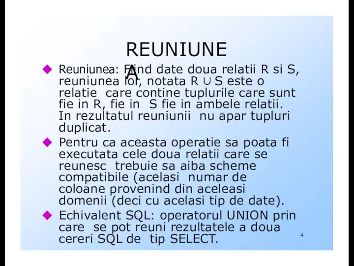 REUNIUNEA Reuniunea: Fiind date doua relatii R si S, reuniunea lor,