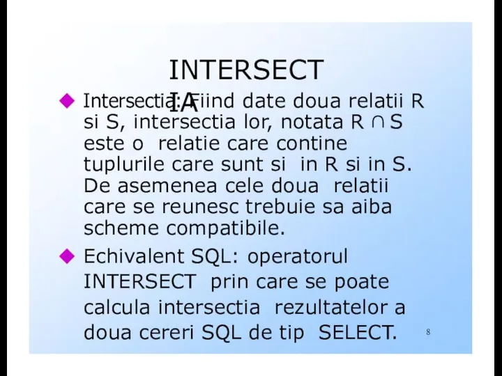 INTERSECTIA Intersectia: Fiind date doua relatii R si S, intersectia lor,