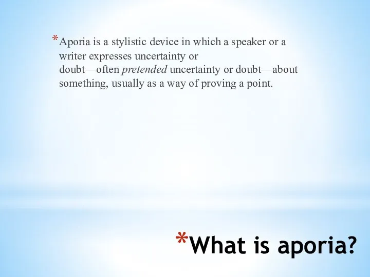 What is aporia? Aporia is a stylistic device in which a