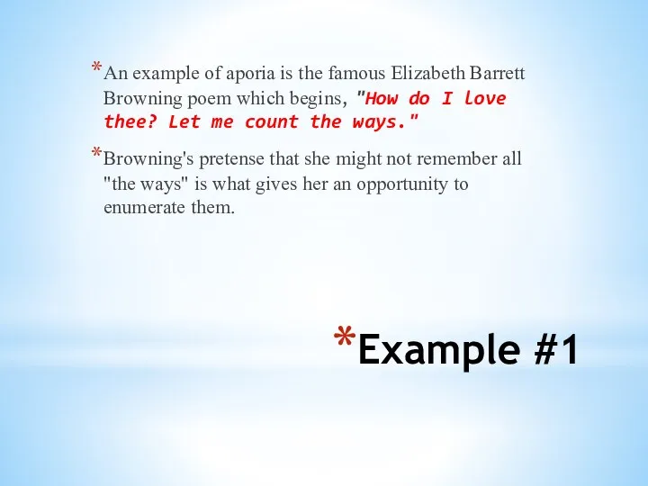 Example #1 An example of aporia is the famous Elizabeth Barrett