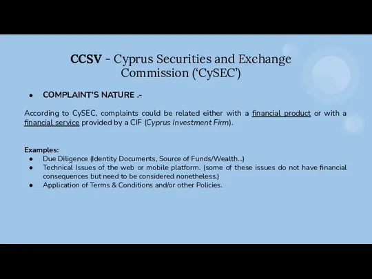 CCSV - Cyprus Securities and Exchange Commission (‘CySEC’) COMPLAINT’S NATURE .-