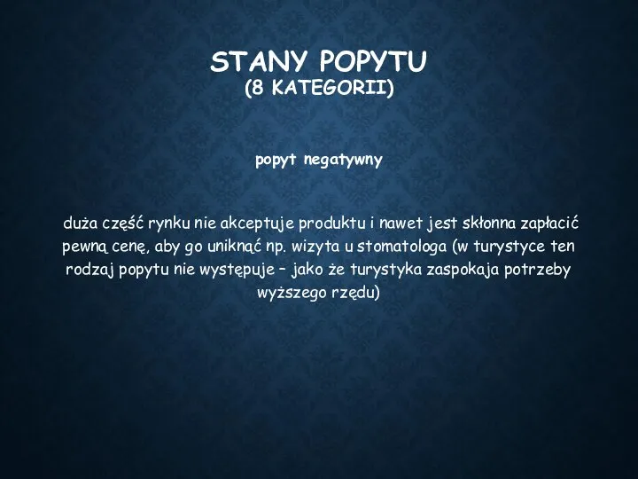 STANY POPYTU (8 KATEGORII) popyt negatywny duża część rynku nie akceptuje