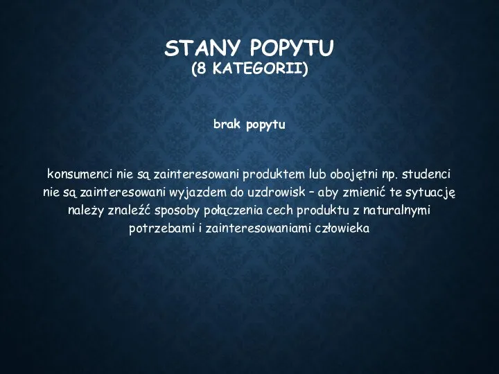 STANY POPYTU (8 KATEGORII) brak popytu konsumenci nie są zainteresowani produktem