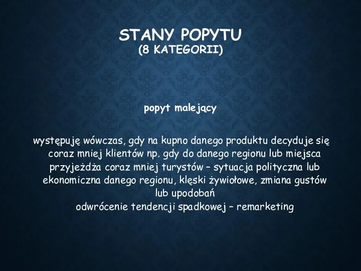 STANY POPYTU (8 KATEGORII) popyt malejący występuję wówczas, gdy na kupno