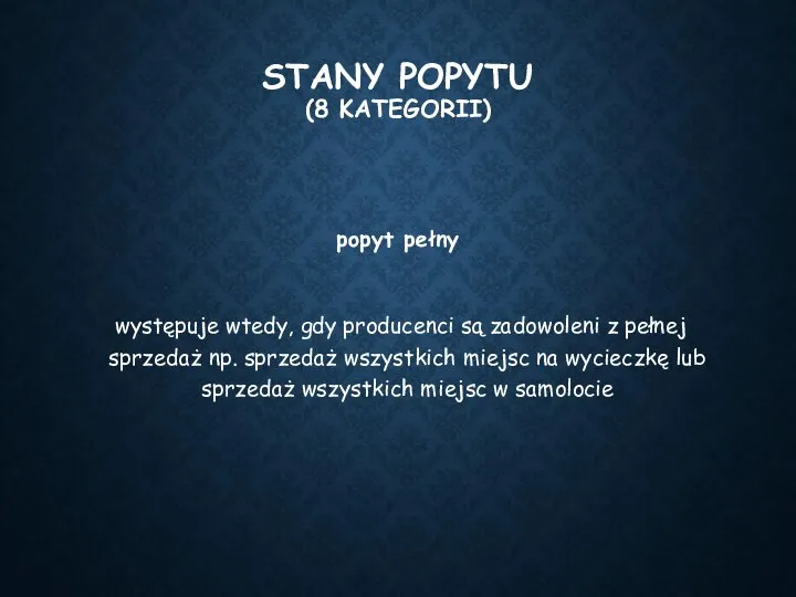 STANY POPYTU (8 KATEGORII) popyt pełny występuje wtedy, gdy producenci są