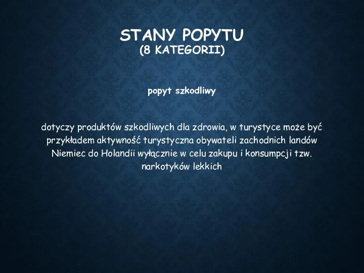 STANY POPYTU (8 KATEGORII) popyt szkodliwy dotyczy produktów szkodliwych dla zdrowia,