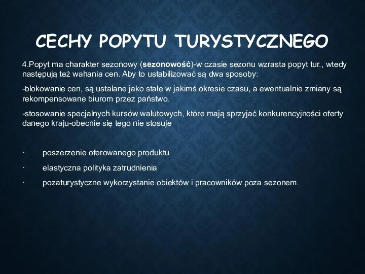 CECHY POPYTU TURYSTYCZNEGO 4.Popyt ma charakter sezonowy (sezonowość)-w czasie sezonu wzrasta