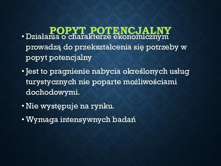 POPYT POTENCJALNY Działania o charakterze ekonomicznym prowadzą do przekształcenia się potrzeby