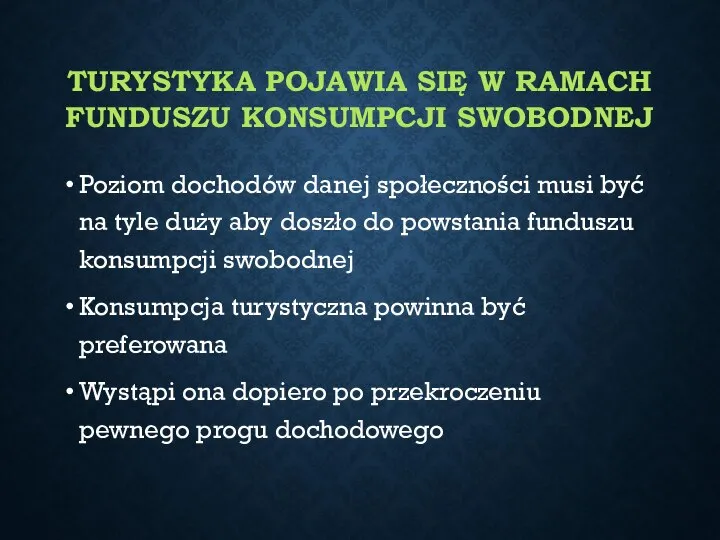 TURYSTYKA POJAWIA SIĘ W RAMACH FUNDUSZU KONSUMPCJI SWOBODNEJ Poziom dochodów danej