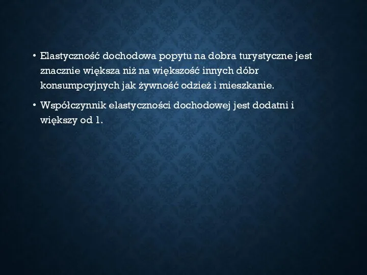 Elastyczność dochodowa popytu na dobra turystyczne jest znacznie większa niż na