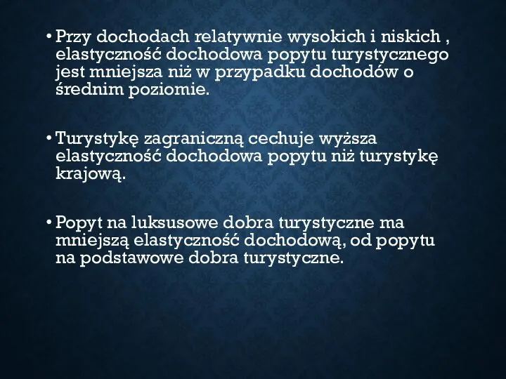 Przy dochodach relatywnie wysokich i niskich , elastyczność dochodowa popytu turystycznego