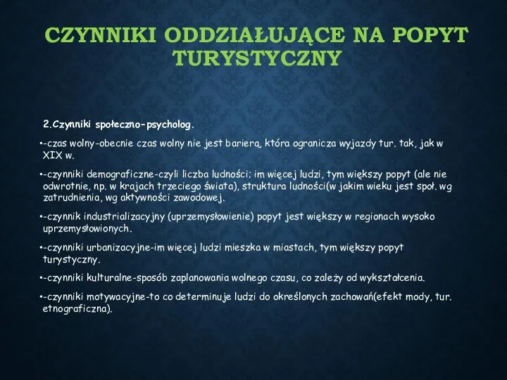 CZYNNIKI ODDZIAŁUJĄCE NA POPYT TURYSTYCZNY 2.Czynniki społeczno-psycholog. -czas wolny-obecnie czas wolny