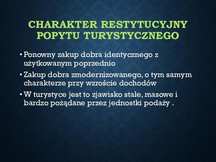 CHARAKTER RESTYTUCYJNY POPYTU TURYSTYCZNEGO Ponowny zakup dobra identycznego z użytkowanym poprzednio