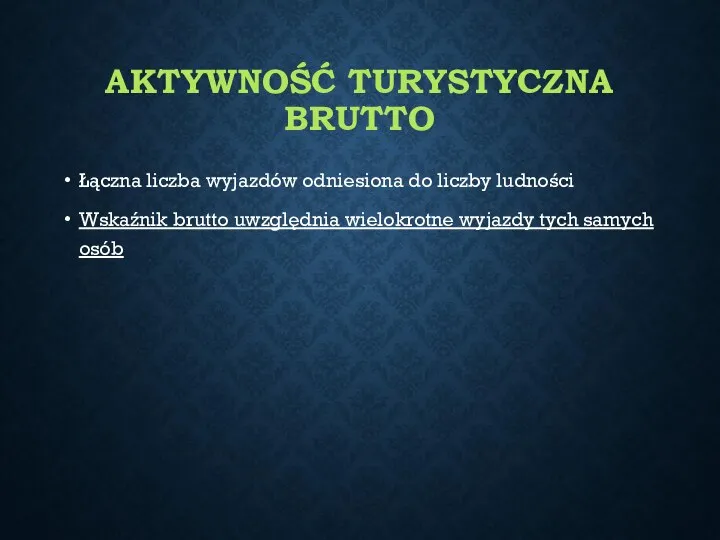 AKTYWNOŚĆ TURYSTYCZNA BRUTTO Łączna liczba wyjazdów odniesiona do liczby ludności Wskaźnik