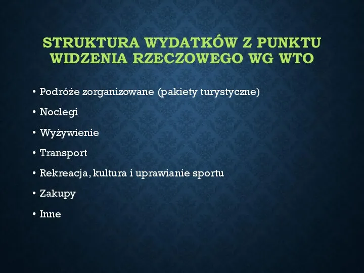 STRUKTURA WYDATKÓW Z PUNKTU WIDZENIA RZECZOWEGO WG WTO Podróże zorganizowane (pakiety