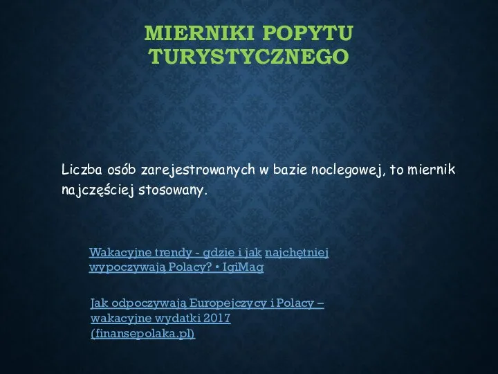 MIERNIKI POPYTU TURYSTYCZNEGO Liczba osób zarejestrowanych w bazie noclegowej, to miernik