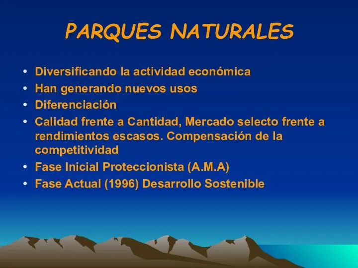 PARQUES NATURALES Diversificando la actividad económica Han generando nuevos usos Diferenciación