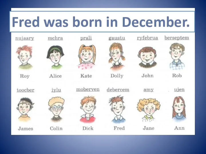 Fred was born in December.