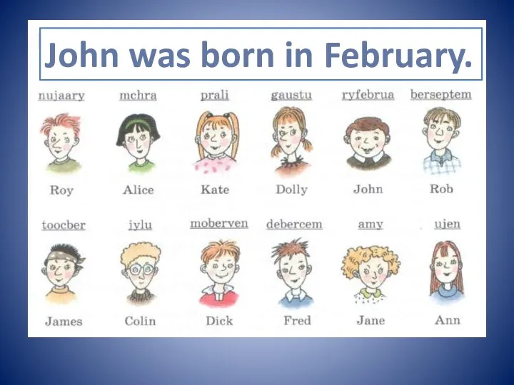 John was born in February.