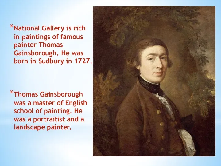 National Gallery is rich in paintings of famous painter Thomas Gainsborough.