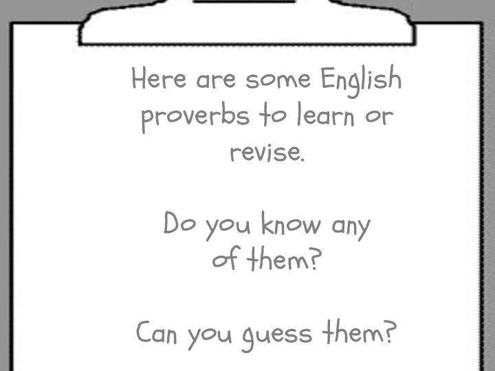 Here are some English proverbs to learn or revise. Do you