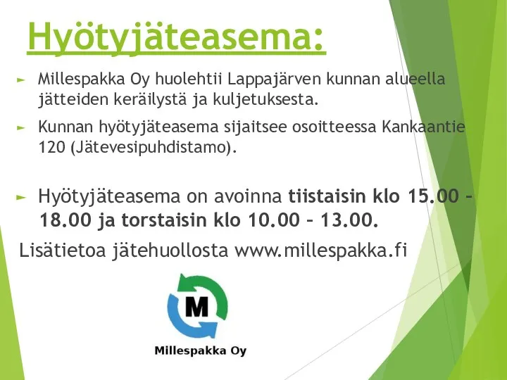 Hyötyjäteasema: Millespakka Oy huolehtii Lappajärven kunnan alueella jätteiden keräilystä ja kuljetuksesta.