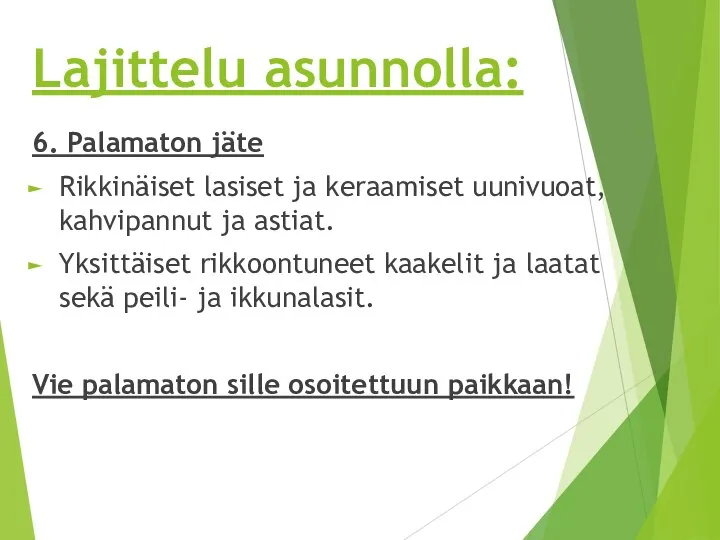 Lajittelu asunnolla: 6. Palamaton jäte Rikkinäiset lasiset ja keraamiset uunivuoat, kahvipannut