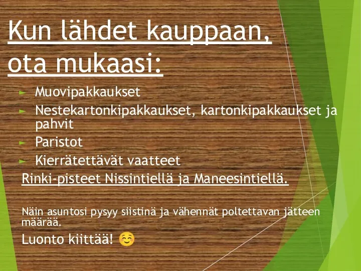 Kun lähdet kauppaan, ota mukaasi: Muovipakkaukset Nestekartonkipakkaukset, kartonkipakkaukset ja pahvit Paristot