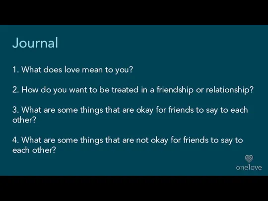 Journal 1. What does love mean to you? 2. How do