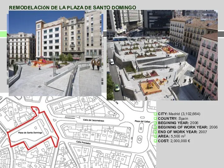 REMODELACIÓN DE LA PLAZA DE SANTO DOMINGO CITY: Madrid (3,102,664) COUNTRY: