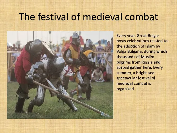 The festival of medieval combat Every year, Great Bolgar hosts celebrations