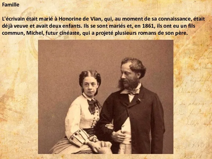 Famille L'écrivain était marié à Honorine de Vian, qui, au moment
