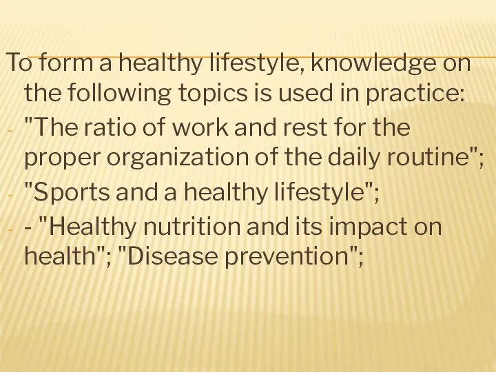 To form a healthy lifestyle, knowledge on the following topics is