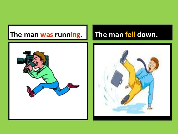 The man was running. The man fell down.