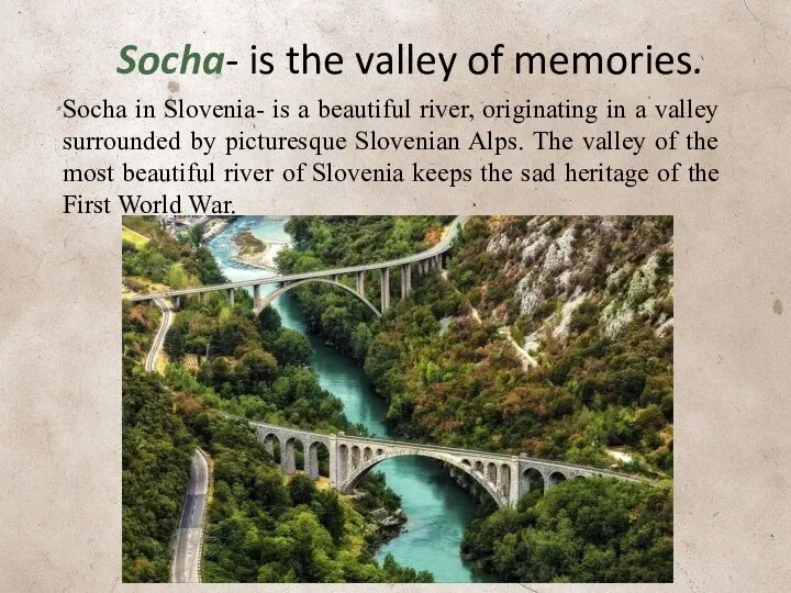 Socha- is the valley of memories. Socha in Slovenia- is a