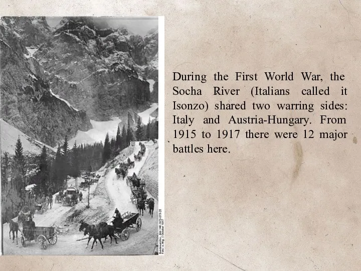 . During the First World War, the Socha River (Italians called