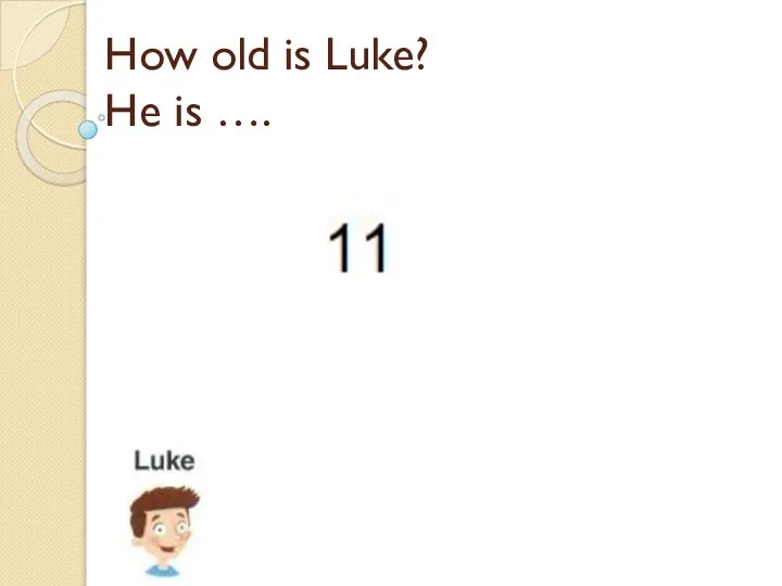 How old is Luke? He is ….