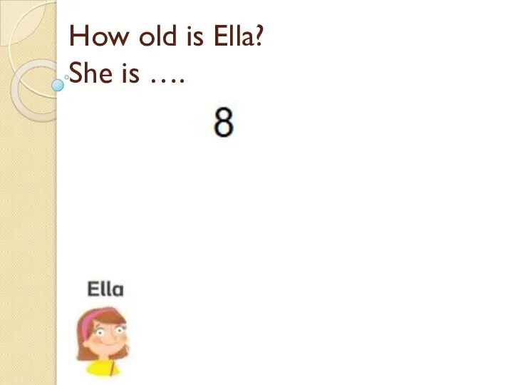 How old is Ella? She is ….