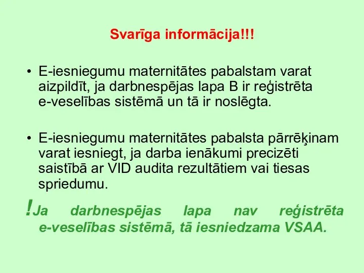 Svarīga informācija!!! E-iesniegumu maternitātes pabalstam varat aizpildīt, ja darbnespējas lapa B