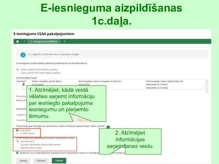 E-iesnieguma aizpildīšanas 1c.daļa. 1. Atzīmējiet, kādā veidā vēlaties saņemt informāciju par