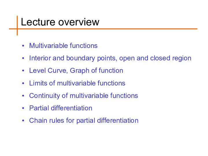 Lecture overview Multivariable functions Interior and boundary points, open and closed