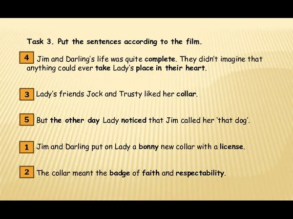 Task 3. Put the sentences according to the film. - Jim