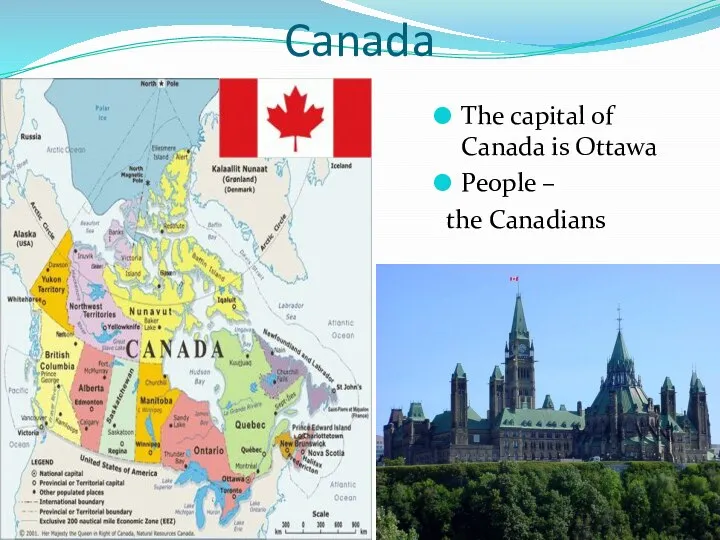 Canada The capital of Canada is Ottawa People – the Canadians