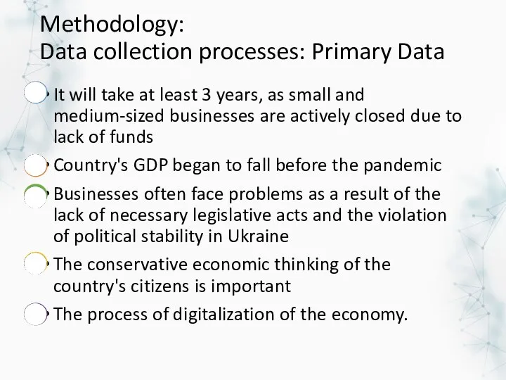 Methodology: Data collection processes: Primary Data It will take at least
