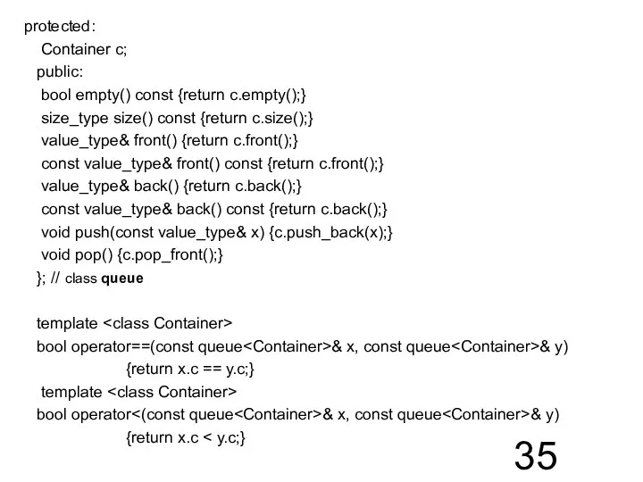 protected: Container c; public: bool empty() const {return c.empty();} size_type size()