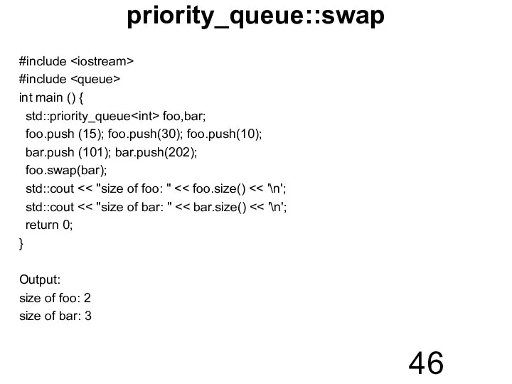 priority_queue::swap #include #include int main () { std::priority_queue foo,bar; foo.push (15);