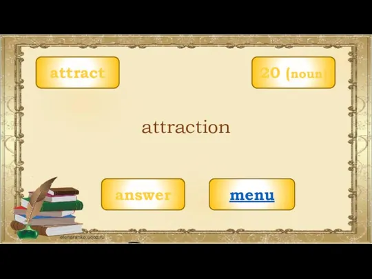 attract menu attraction 20 (noun) answer