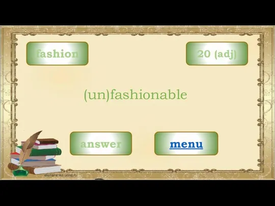 fashion menu (un)fashionable 20 (adj) answer